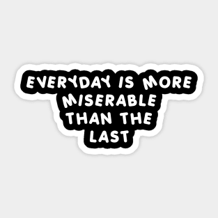 MISERABLE Sticker